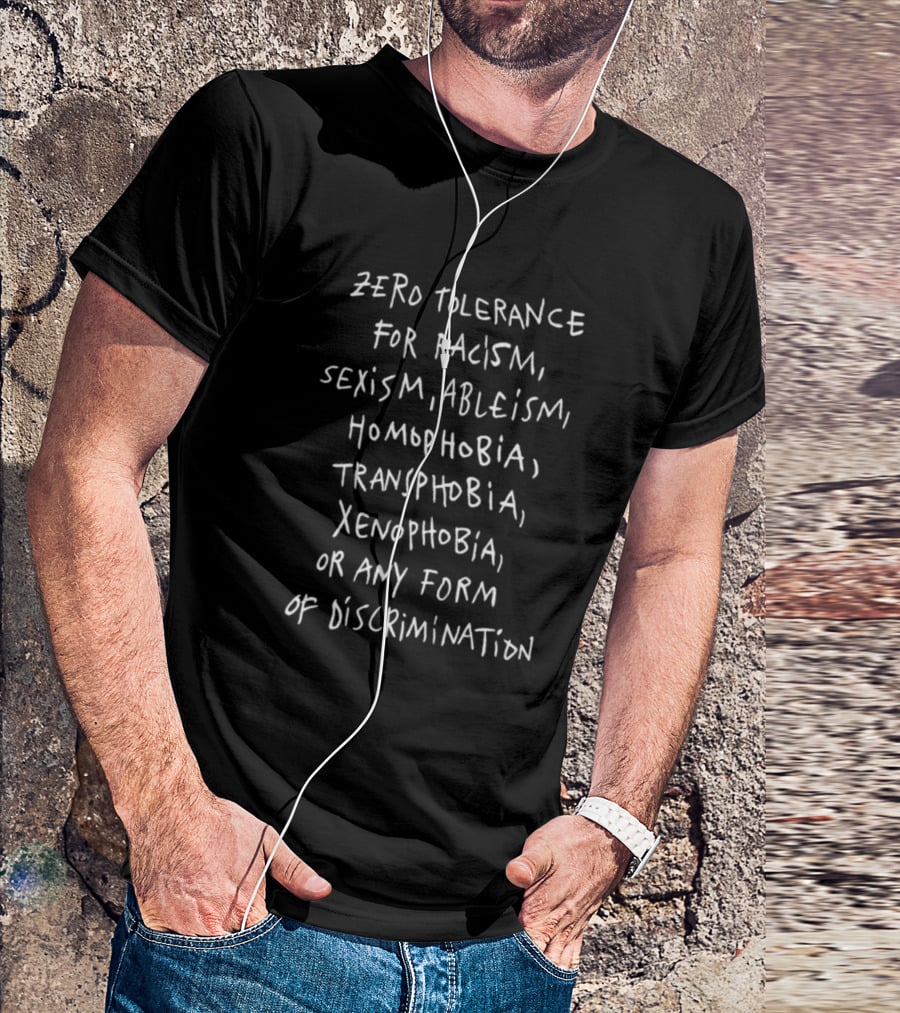 Zero Tolerance For Racism Sexism Ableism Homophobia Transphobia Xenophobia Or Any Form Of Discrimination T-Shirt