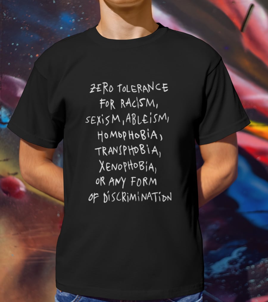 Zero Tolerance For Racism Sexism Ableism Homophobia Transphobia Xenophobia Or Any Form Of Discrimination T-Shirt