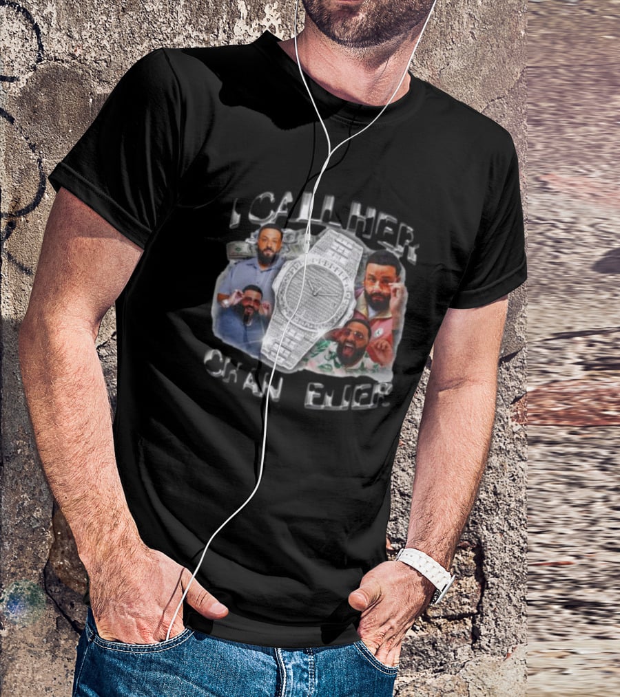 DJ Khaled I Call Her Chandelier Watch And Expressions T-Shirt