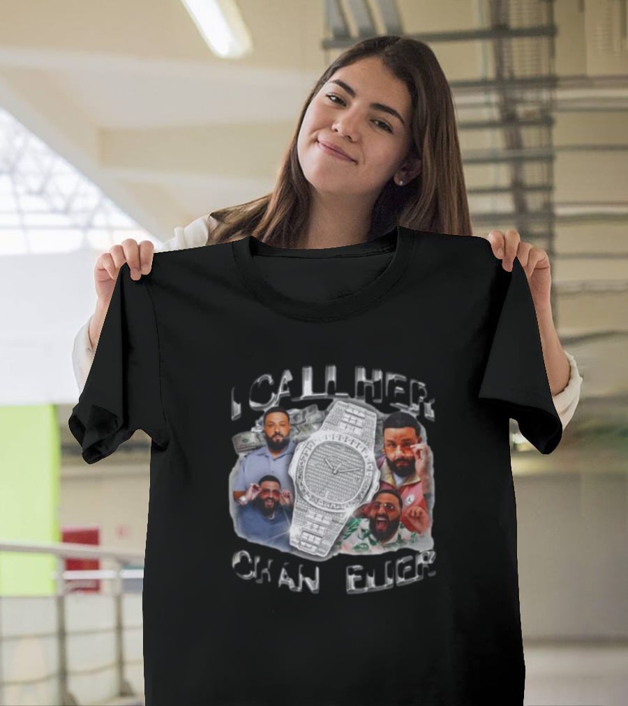 DJ Khaled I Call Her Chandelier Watch And Expressions T-Shirt