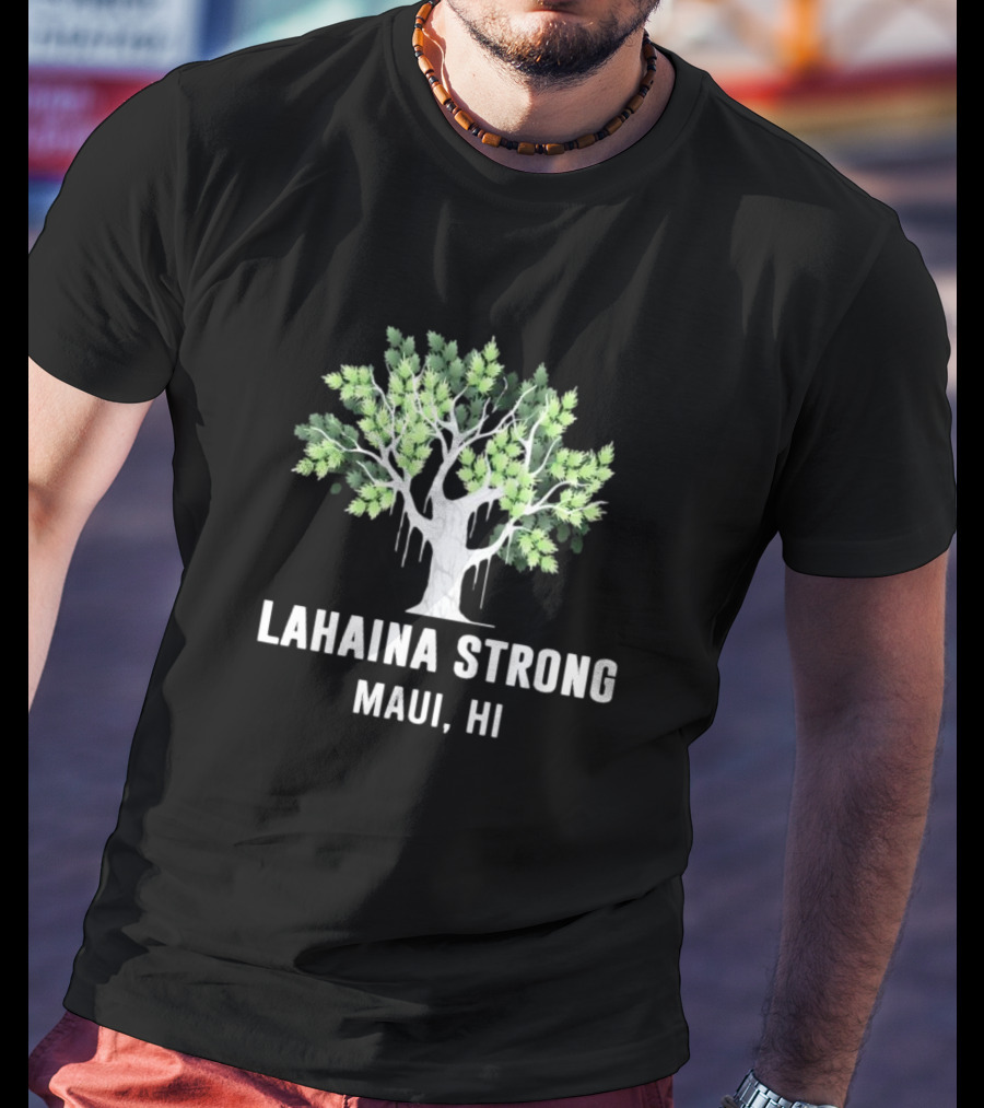 Lahaina Strong Maui HI Old Banyan Tree T-Shirt