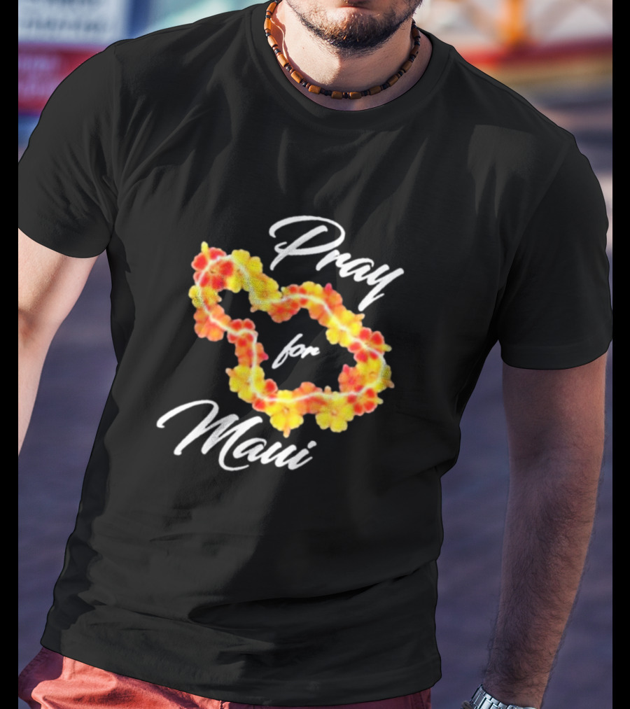 Pray For Maui Strong Fundraiser Lahaina Strong Support Helping Maui Fire Relief Efforts Hawaii T-Shirt