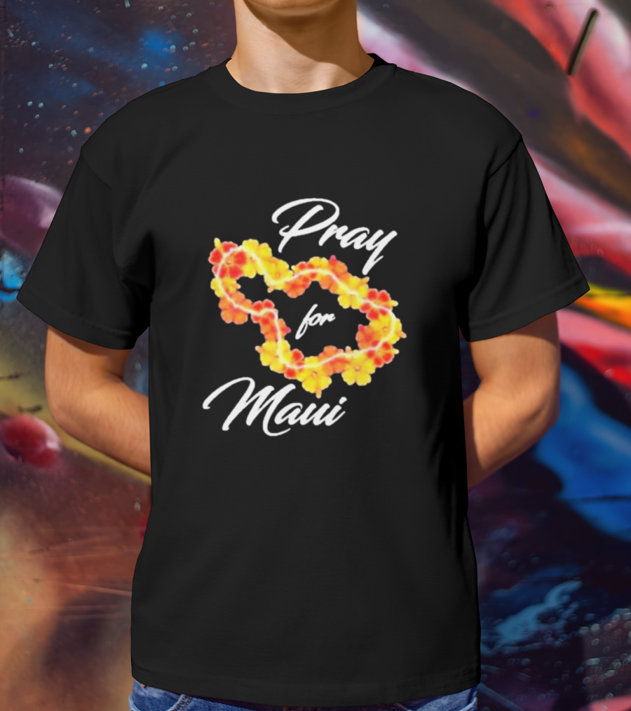 Pray For Maui Strong Fundraiser Lahaina Strong Support Helping Maui Fire Relief Efforts Hawaii T-Shirt