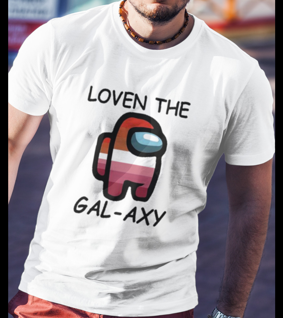 Loven The Gal-Axy Among Us Crewmate T-Shirt