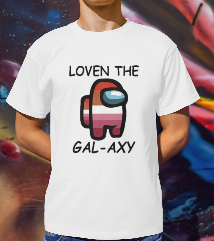 Loven The Gal-Axy Among Us Crewmate T-Shirt