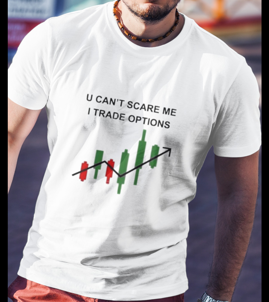 U Can’t Scare Me I Trade Options Stock Market Candlestick Chart T-Shirt