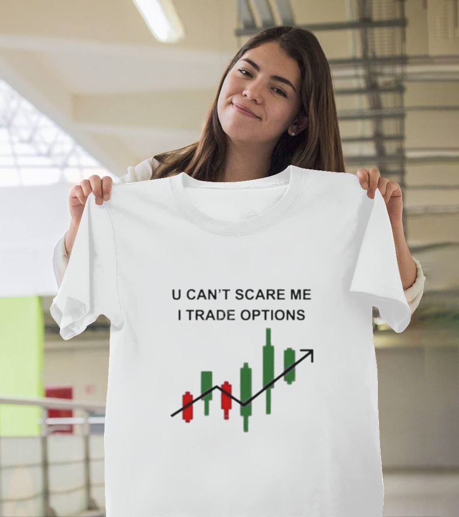 U Can’t Scare Me I Trade Options Stock Market Candlestick Chart T-Shirt
