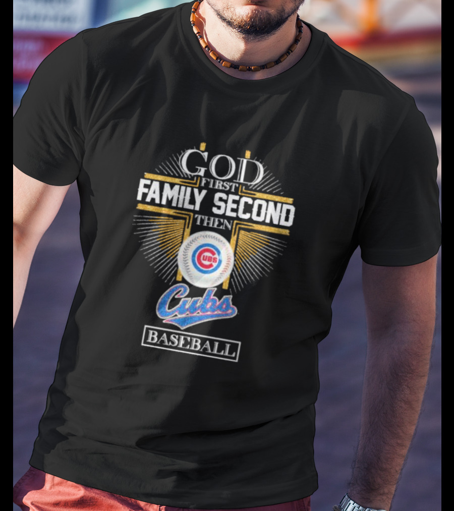 God First Family Second Then Chicago Cubs Baseball Logo 202 T-Shirt