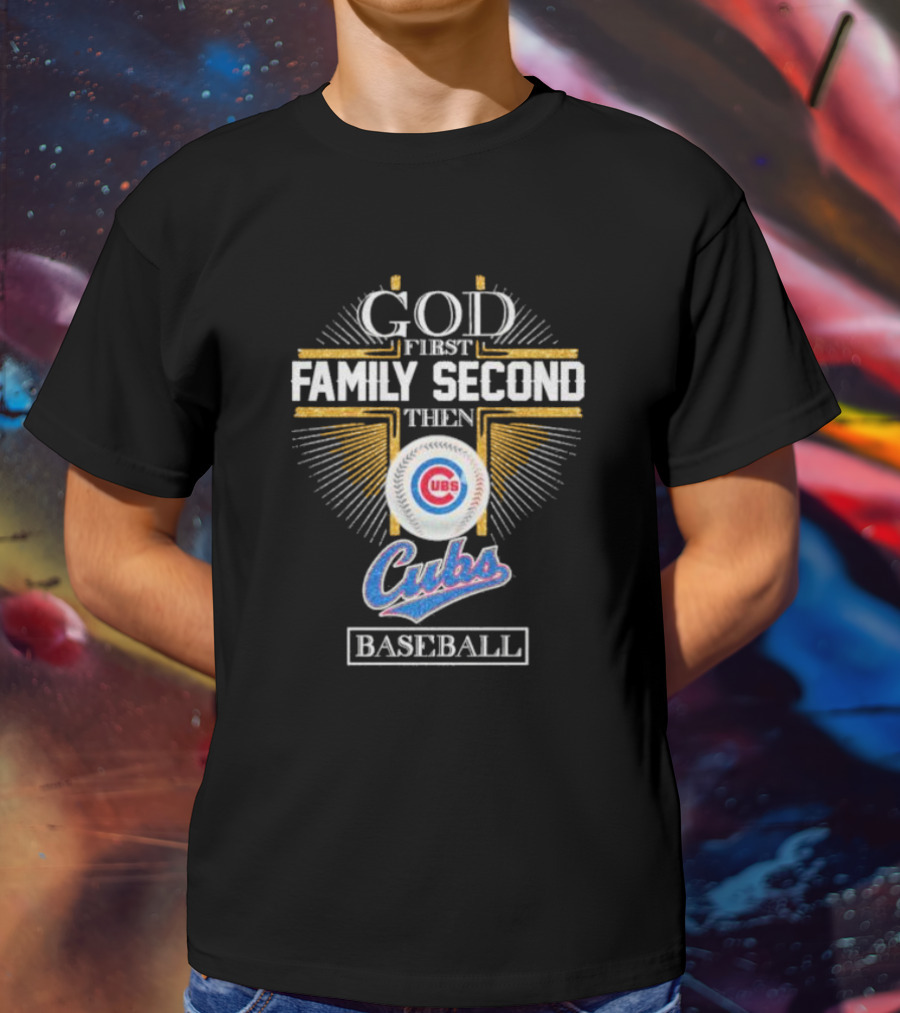 God First Family Second Then Chicago Cubs Baseball Logo 202 T-Shirt