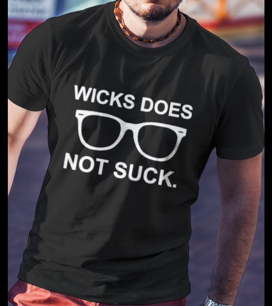 Wicks Does Not Suck Glasses T-Shirt