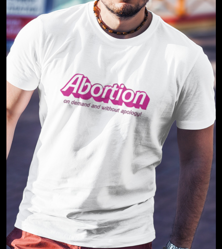 Abortion On Demand And Without Apology T-Shirt