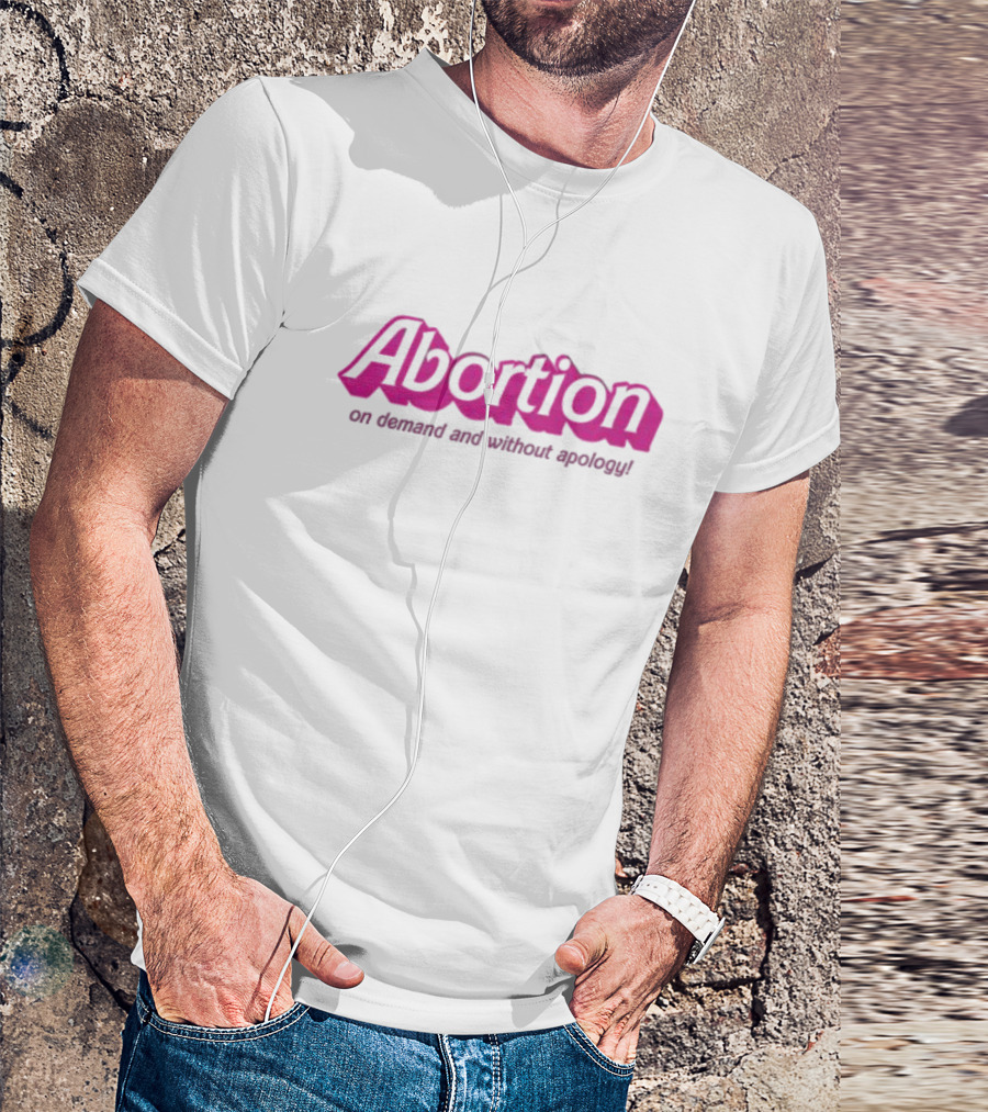 Abortion On Demand And Without Apology T-Shirt