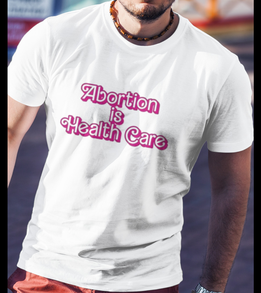 Barbie Abortion Is Health Care T-Shirt
