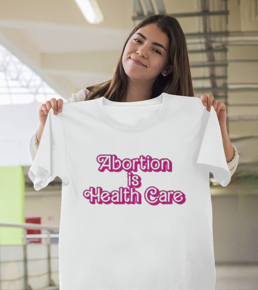 Barbie Abortion Is Health Care T-Shirt