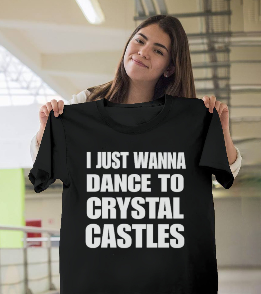 I Just Wanna Dance To Crystal Castles 90s Electronica Vibe T-Shirt