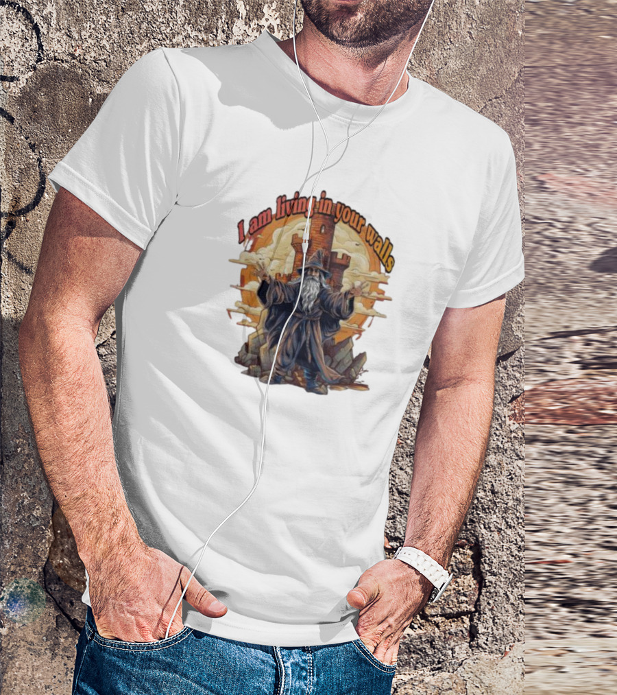 Magician I Am Living In Your Walls Wizard Castle Fantasy T-Shirt