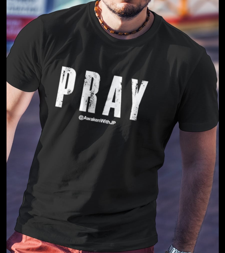 PRAY @AwakenWithJP T-Shirt