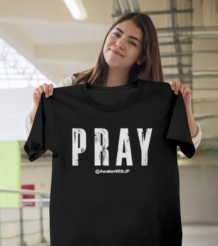PRAY @AwakenWithJP T-Shirt