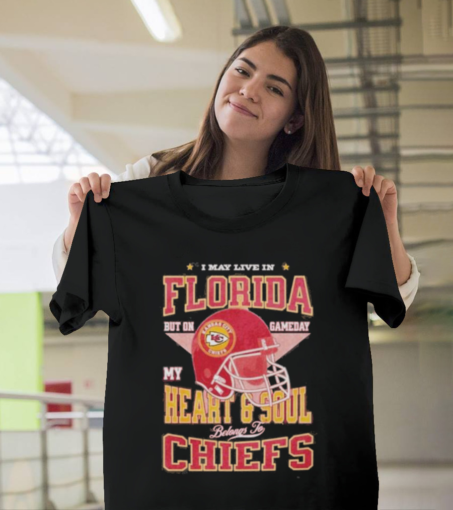 I May Live In Florida But On Gameday My Heart And Soul Belongs To Kansas City Chiefs T-Shirt