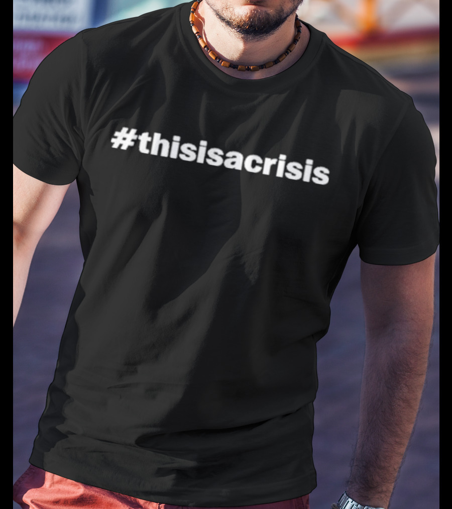 Kate Chastain #Thisisacrisi Hashtag Crisis T-Shirt