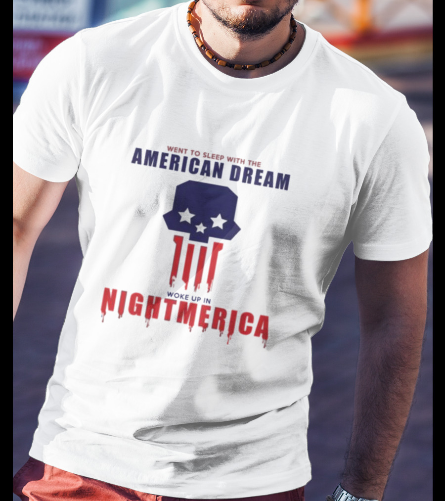 Went To Sleep With The American Dream Woke Up In Nightmerica Skull Stars Dripping Red White Blue T-Shirt