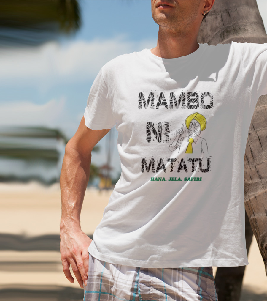 Gabriel Oguda Mambo Ni Matatu Hana Jela Safiri T-Shirt