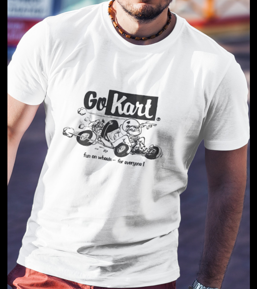 Go Kart Fun On Wheels For Everyone Racing Adventure T-Shirt