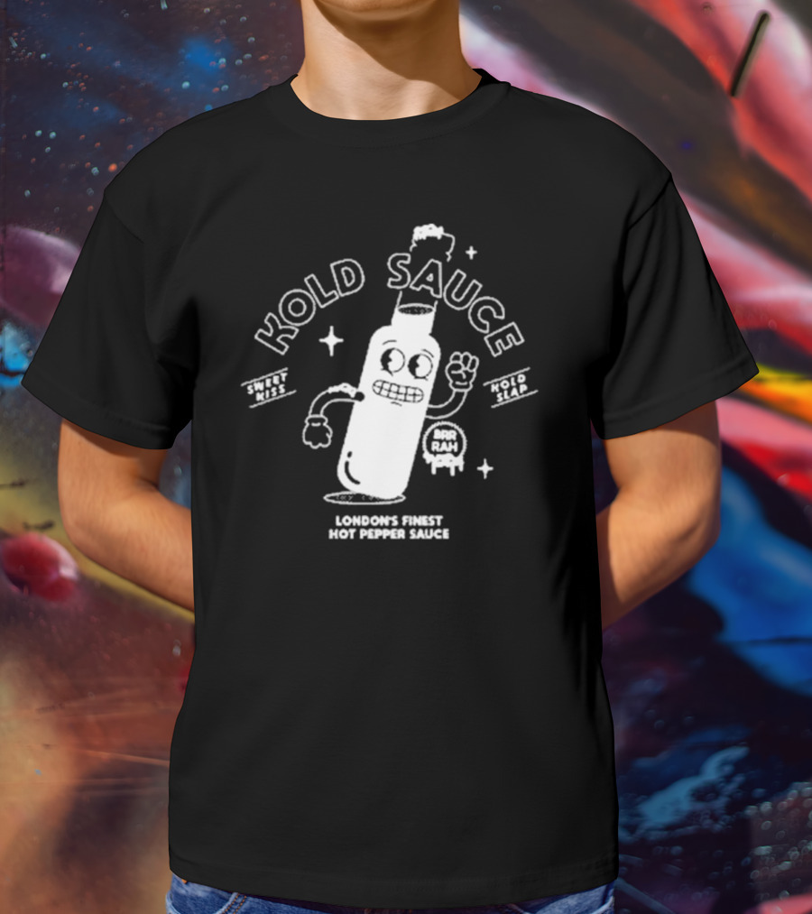 Kold Sauce London's Finest Hot Pepper Sauce Sweet Kiss Kold Slap Brr Rah Alive And Kickin T-Shirt