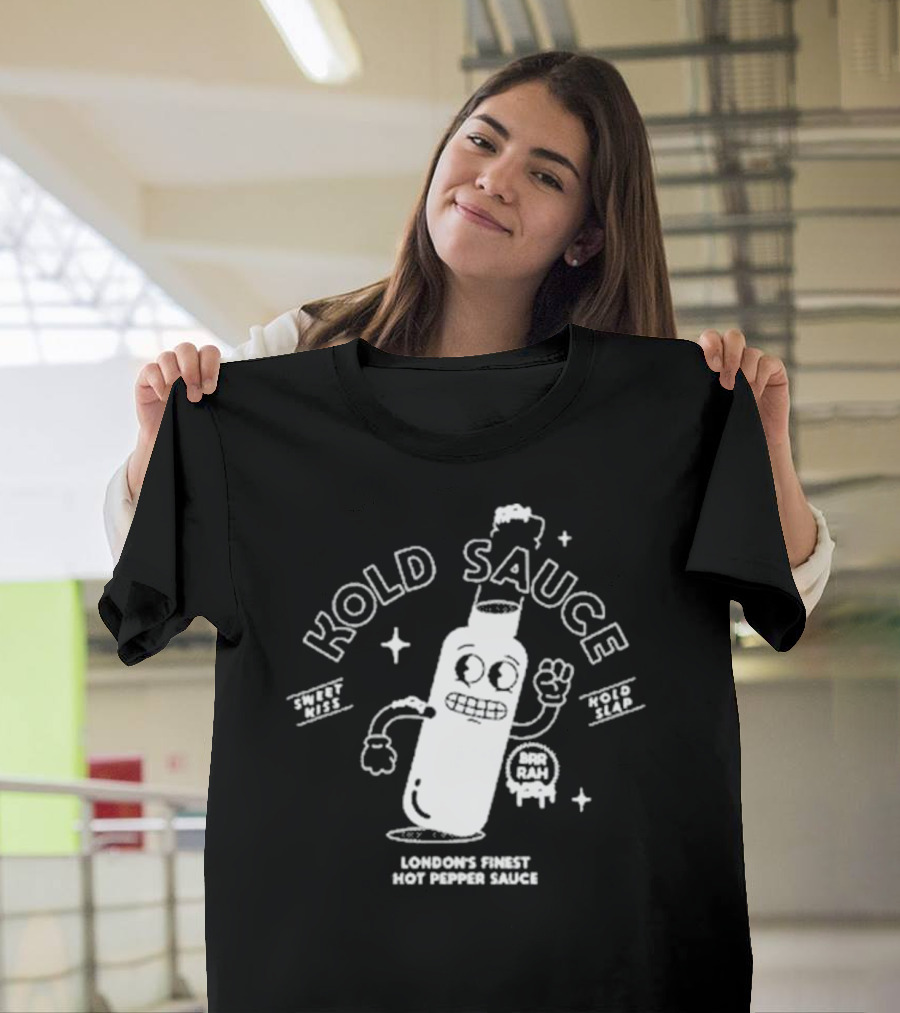 Kold Sauce London's Finest Hot Pepper Sauce Sweet Kiss Kold Slap Brr Rah Alive And Kickin T-Shirt