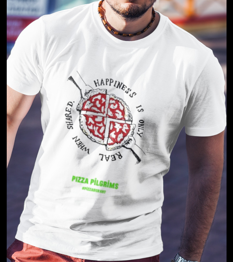 Pizza Pilgrims Happiness Is Only Real When Shared PizzaBoxArt T-Shirt