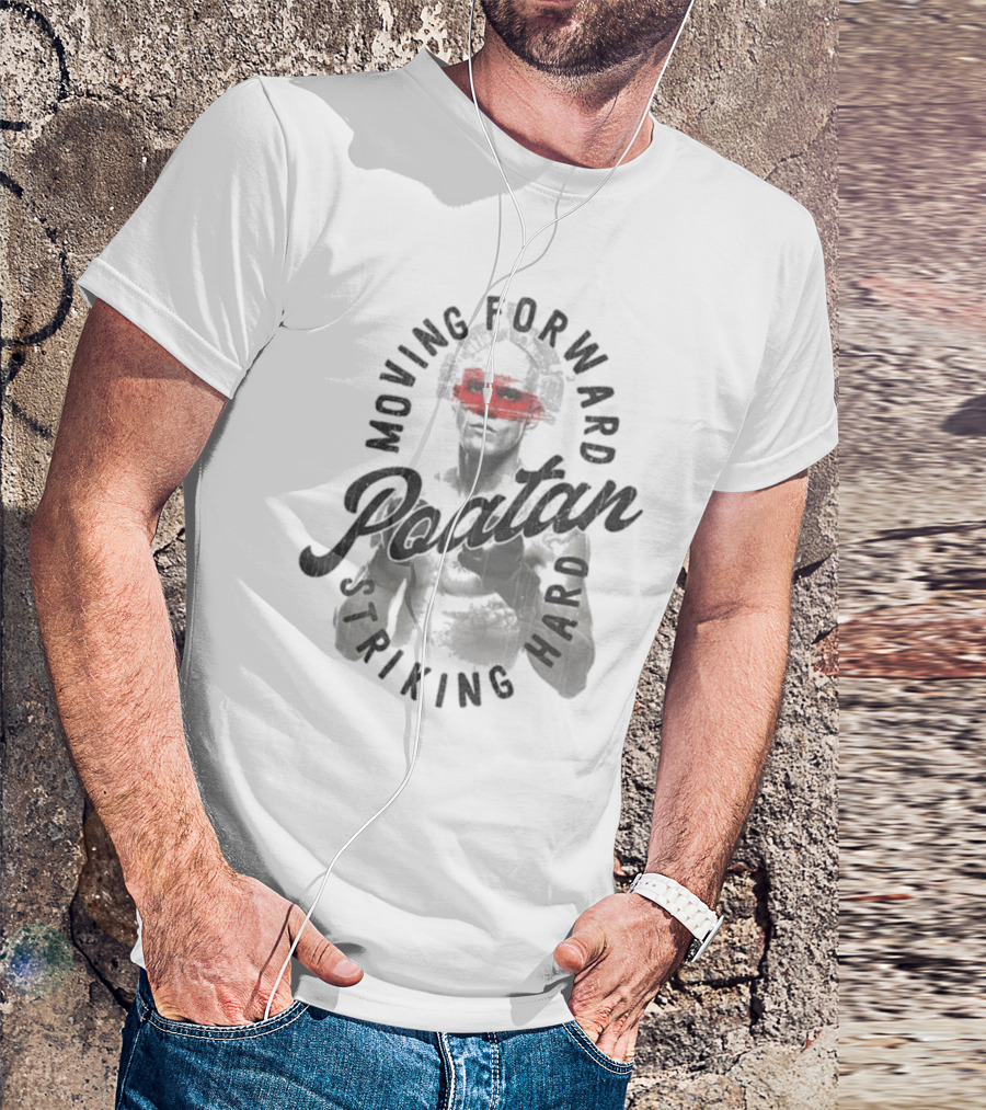 Spatan Alex Pereira Striking Hard Moving Forward Poatan T-Shirt