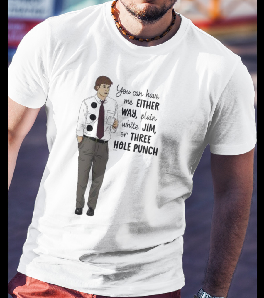 You Can Have Me Either Way Plain White Jim Or Three Hole Punch Halloween T-Shirt