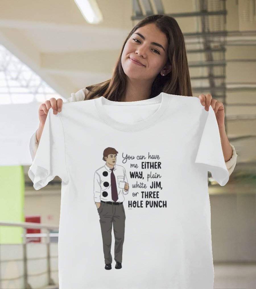 You Can Have Me Either Way Plain White Jim Or Three Hole Punch Halloween T-Shirt