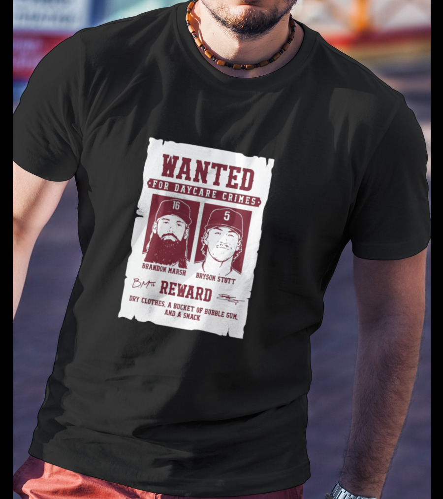 Wanted For Daycare Crimes Brandon Marsh Bryson Stott Reward Dry Clothes A Bucket Of Bubble Gum And A Snack T-Shirt