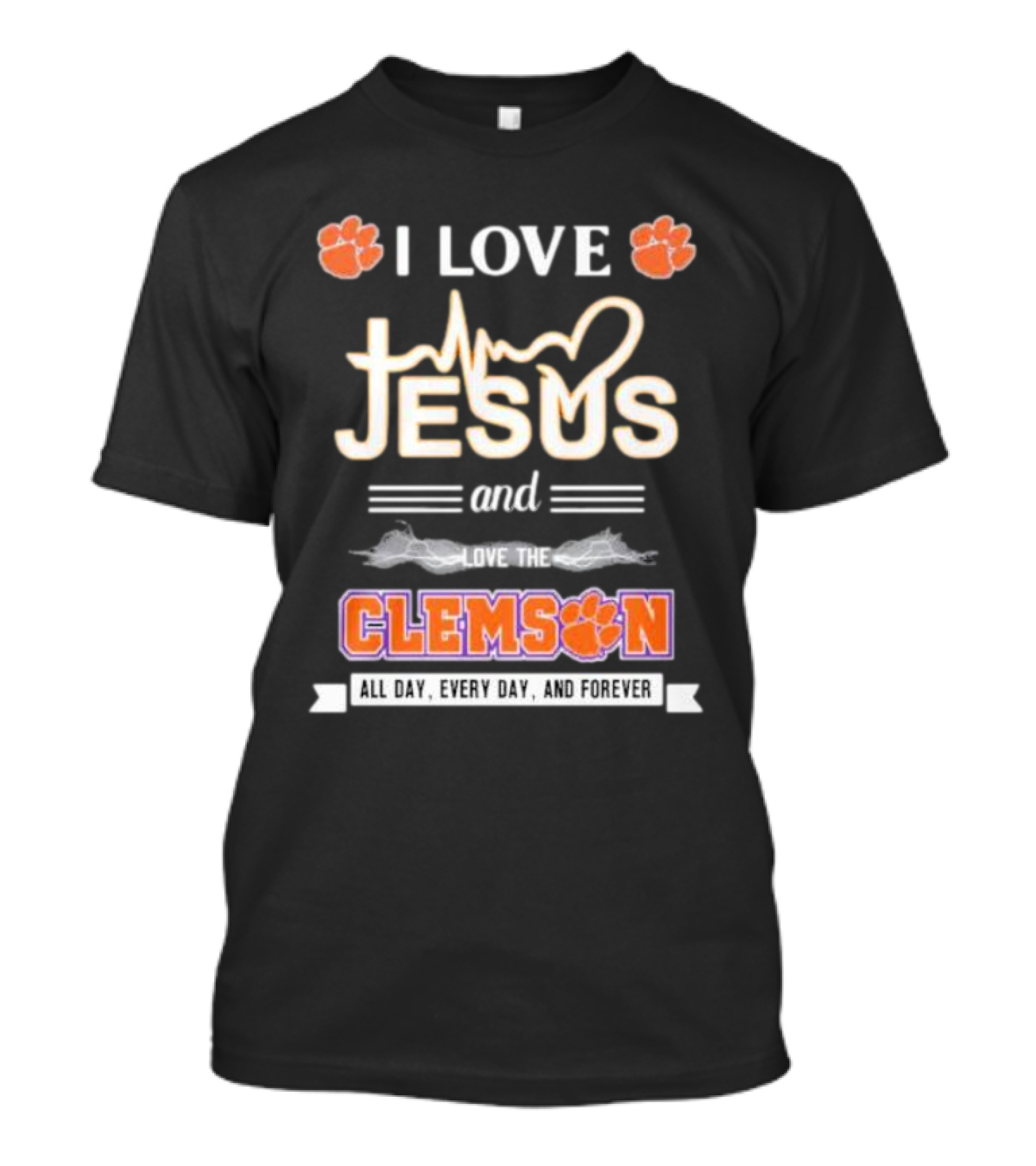 I Love Jesus And Clemson All Day Every Day And Forever T-Shirt