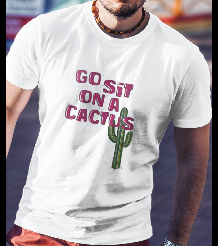 Go Sit On A Cactus Funny Cacti Pun T-Shirt