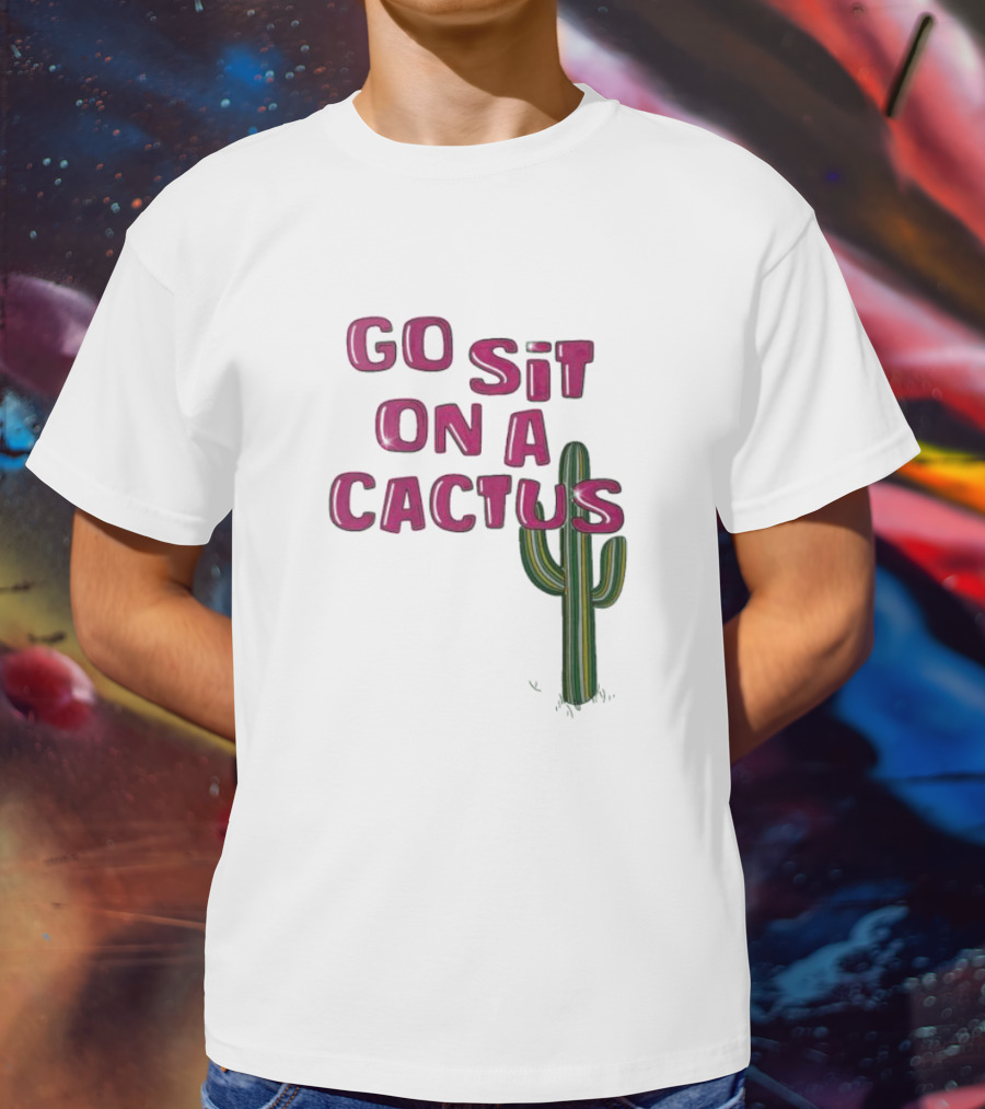Go Sit On A Cactus Funny Cacti Pun T-Shirt