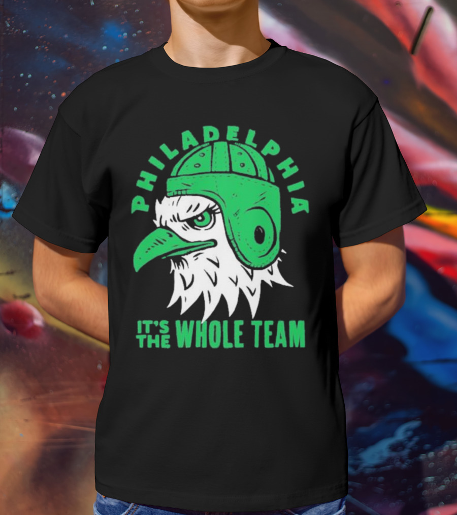 Philadelphia Eagles It's The Whole Team T-Shirt