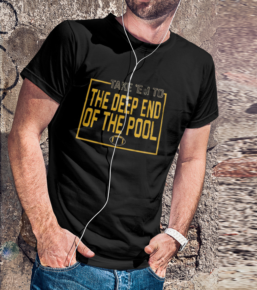 Take 'Em To The Deep End Of The Pool Football Game Strategy T-Shirt