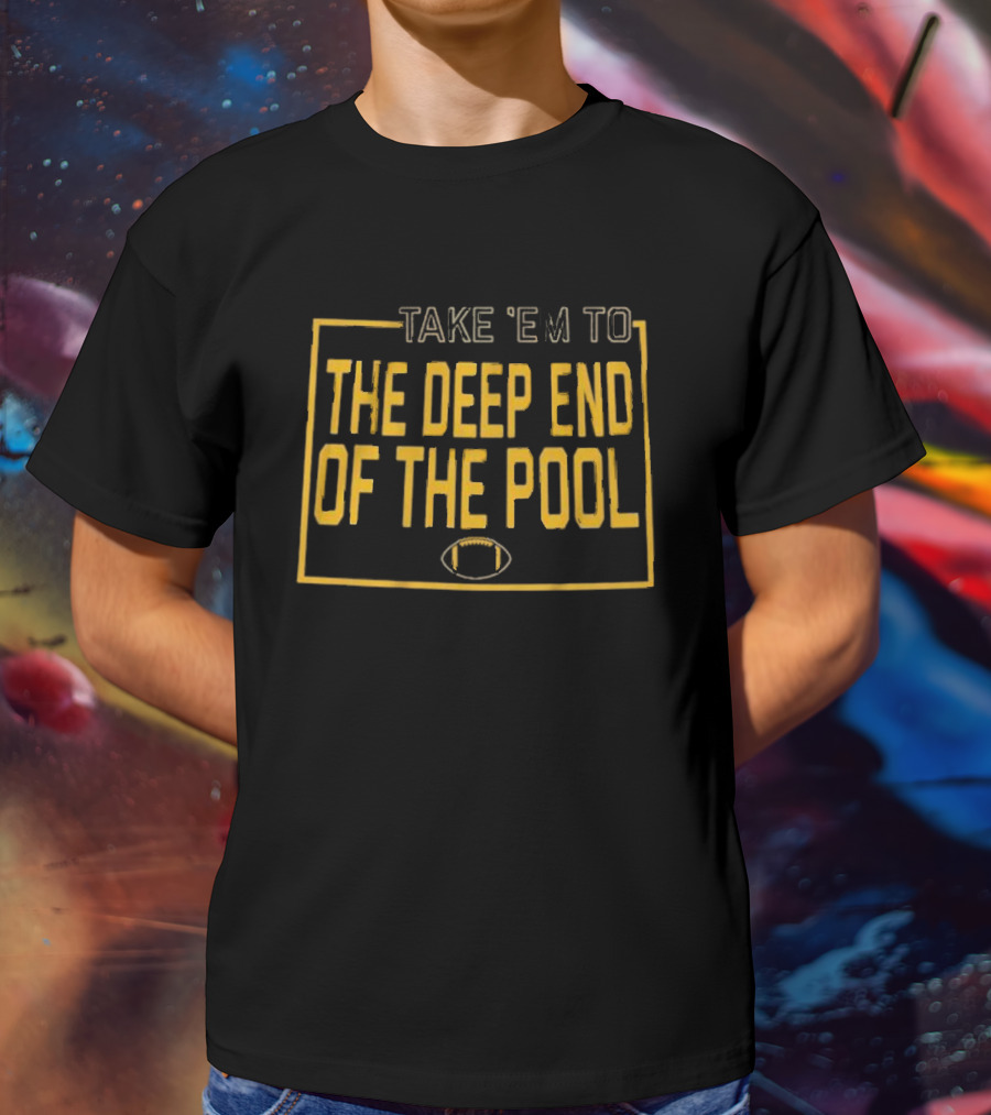 Take 'Em To The Deep End Of The Pool Football Game Strategy T-Shirt