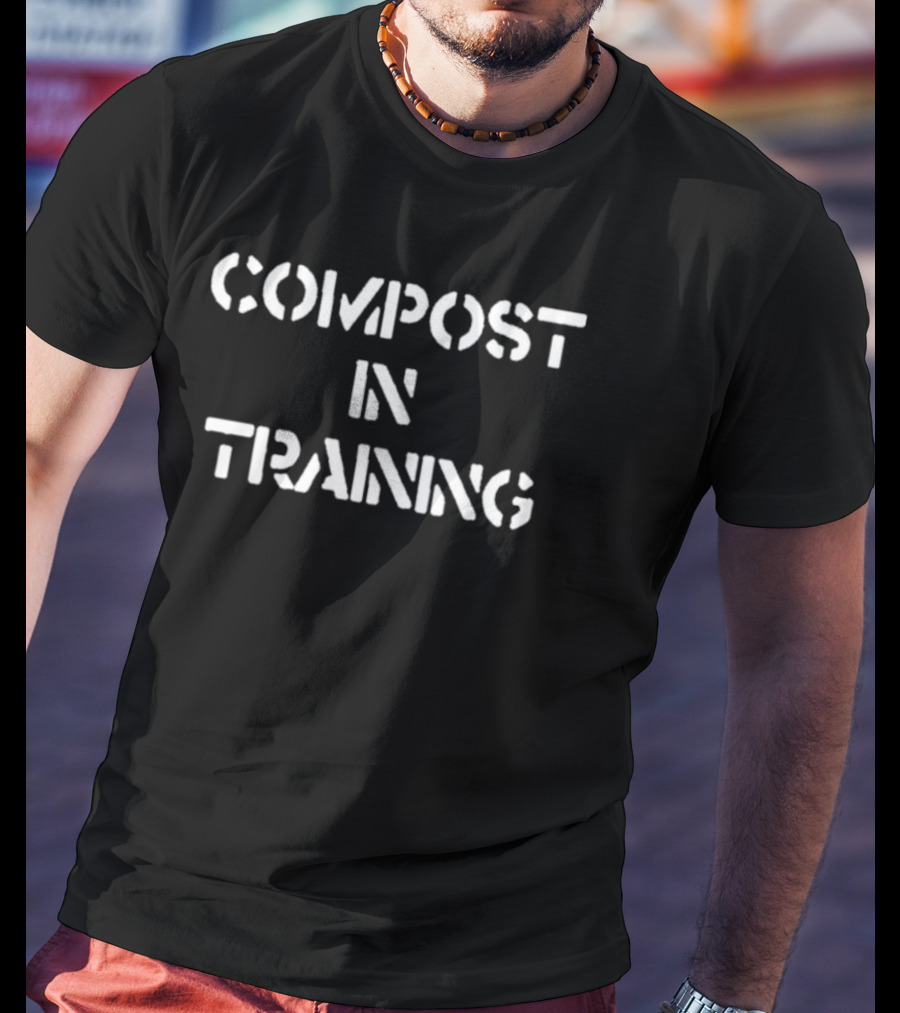 COMPOST IN TRAINING VISIBLE TEXT IMAGE ICONIC CONCEPT SEO TITLE T-Shirt