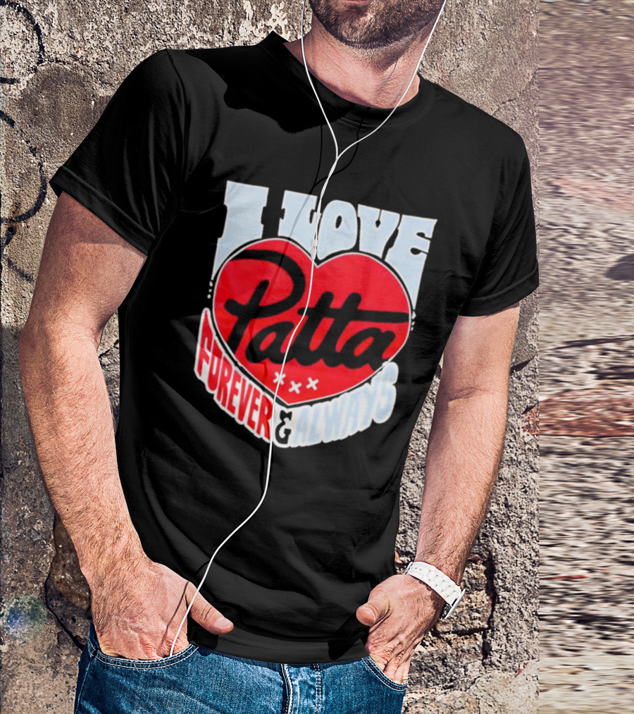 I Love Patta Heart Forever And Always T-Shirt