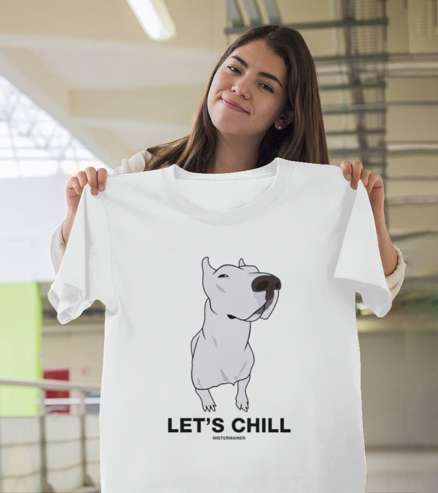 LET'S CHILL MISTERMAINER White Dog T-Shirt