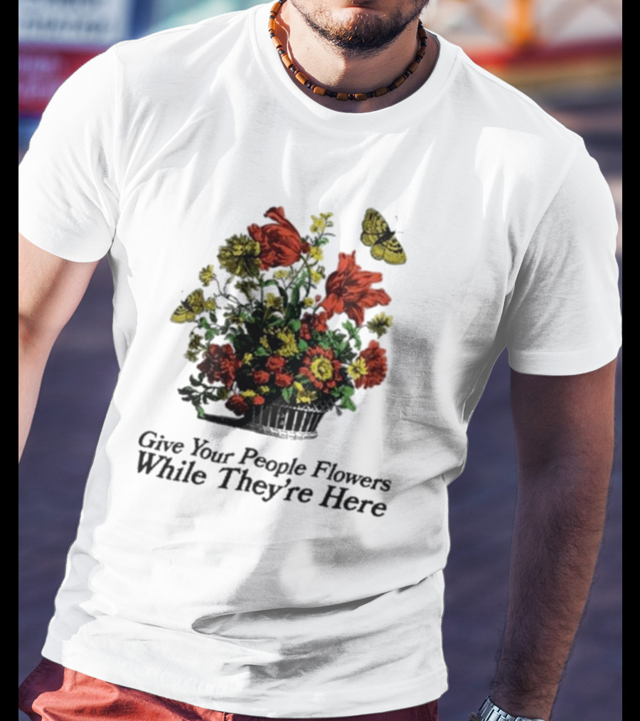 Marigold Give Your People Flowers While They’re Here Butterfly Bouquet T-Shirt