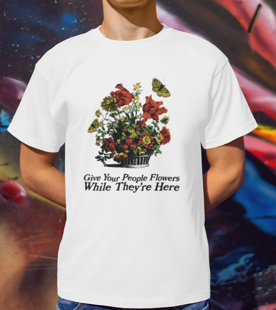 Marigold Give Your People Flowers While They’re Here Butterfly Bouquet T-Shirt