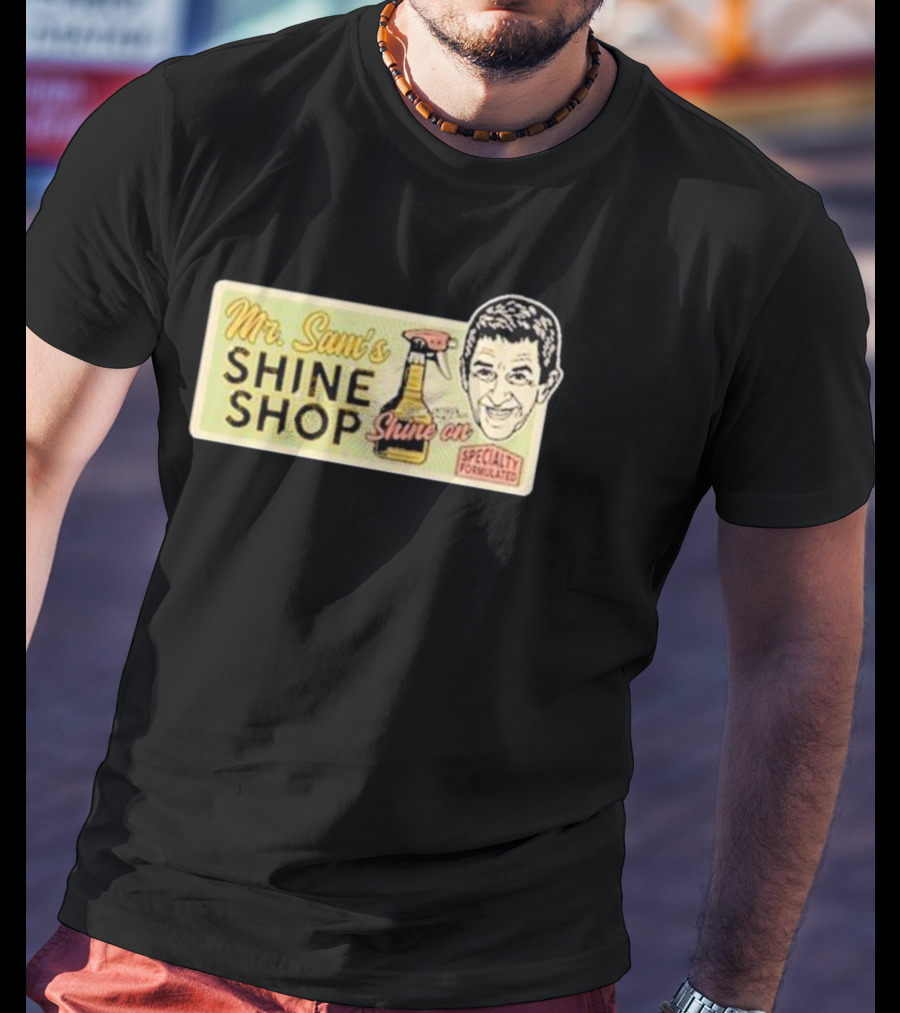 Mr. Sam's Shine Shop Shine On Specialty Formulated T-Shirt