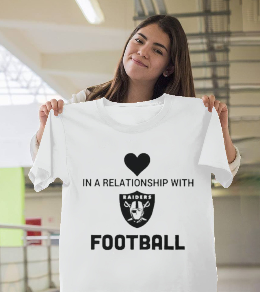 In A Relationship With Raiders Football Heart T-Shirt