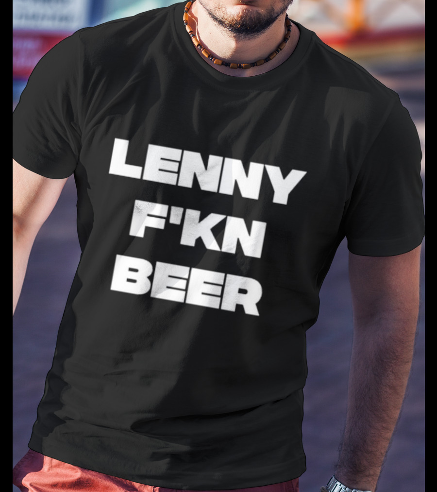 LENNY F’KN BEER T-Shirt