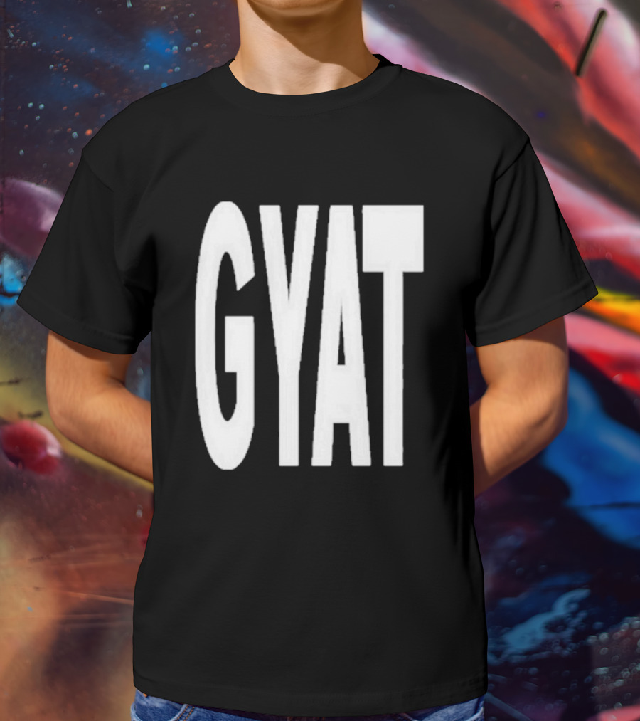 GYAT New T-Shirt