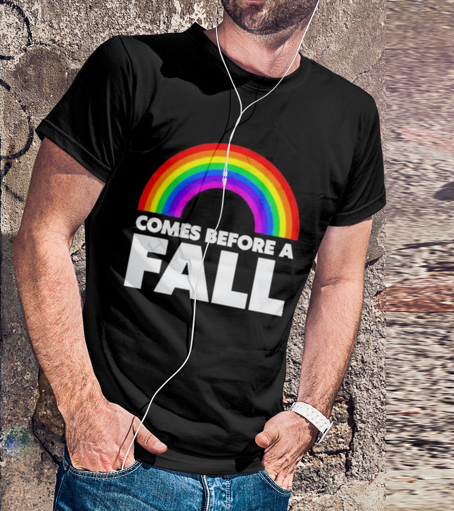 Comes Before A Fall Rainbow T-Shirt